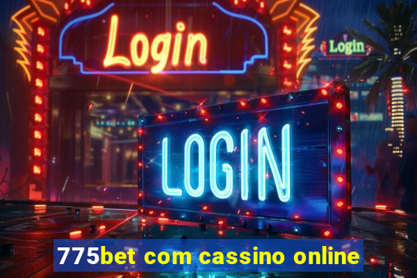 775bet com cassino online